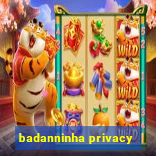 badanninha privacy